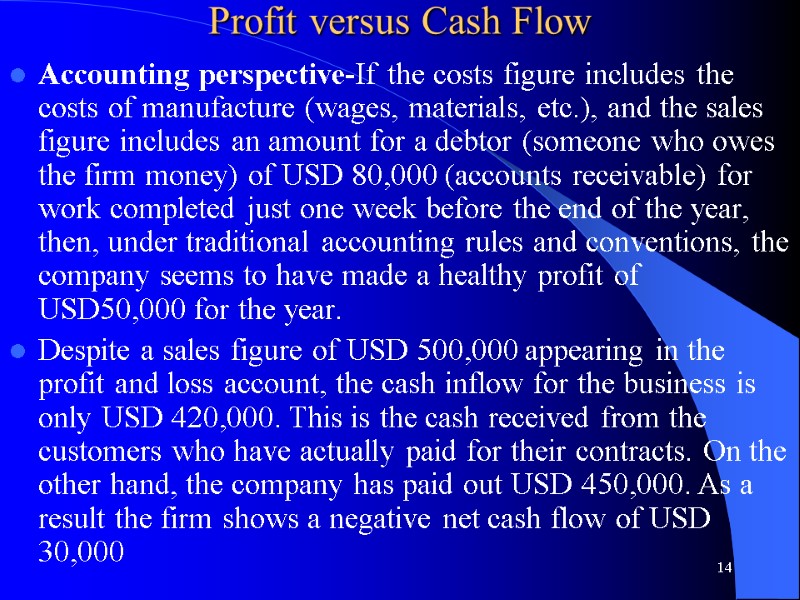 Profit versus Cash Flow  Accounting perspective-If the costs figure includes the costs of